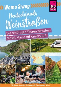 Cover Reise Know-How Womo & weg: Deutschlands Weinstraßen - Die schönsten Touren zwischen Mosel, Main und Kaiserstuhl