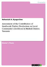 Cover Assessment of the Contribution of Small-scale Timber Production on Local Community's Livelihood in Mufindi District, Tanzania