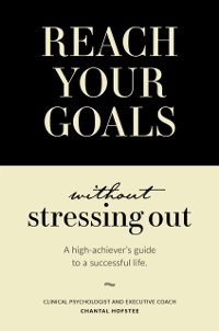 Cover Reach Your Goals Without Stressing Out
