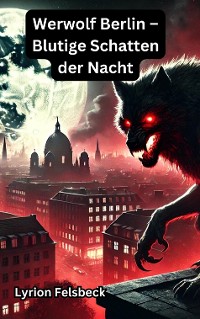 Cover Werwolf Berlin – Blutige Schatten der Nacht