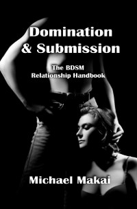 Cover Domination & Submission: The BDSM Relationship Handbook, 2nd Ed.