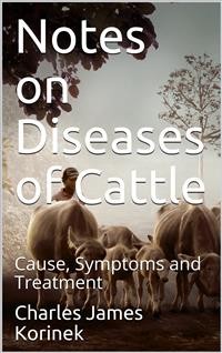 Cover Notes on Diseases of Cattle / Cause, Symptoms and Treatment