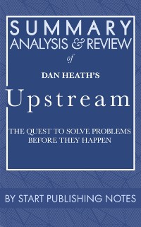 Cover Summary, Analysis, and Review of Dan Heath's Upstream