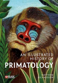 Cover An Illustrated History of Primatology