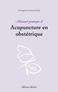 Cover Manuel pratique d''acupuncture en obstétrique