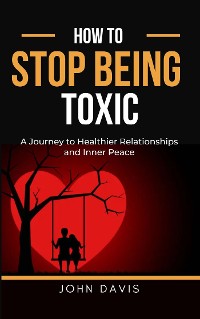 Cover How to Stop Being Toxic