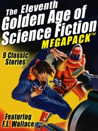 Cover Eleventh Golden Age of Science Fiction MEGAPACK (R): F.L. Wallace