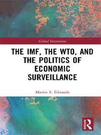 Cover IMF, the WTO & the Politics of Economic Surveillance