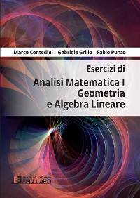 Cover Esercizi di Analisi Matematica 1 Geometria e Algebra Lineare