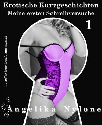 Cover Erotische Kurzgeschichten 01 - Meine ersten Schreibversuche
