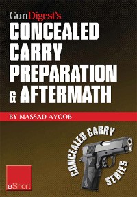 Cover Gun Digest's Concealed Carry Preparation & Aftermath eShort