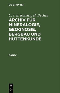 Cover C. J. B. Karsten; H. Dechen: Archiv für Mineralogie, Geognosie, Bergbau und Hüttenkunde. Band 1