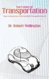 Cover The Future of Transportation - How Autonomous Vehicles Will Change the World