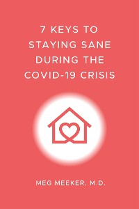 Cover 7 Keys to Staying Sane During the COVID-19 Crisis
