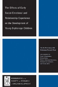 Cover The Effects of Early Social-Emotional and Relationship Experience on the Development of Young Orphanage Children