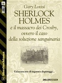 Cover Sherlock Holmes e il massacro dei Crosby, ovvero il caso della soluzione sanguinaria