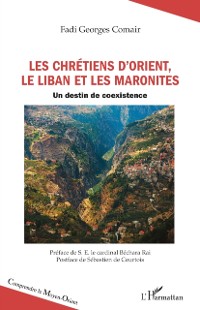 Cover Les chretiens d'Orient, le Liban et les maronites