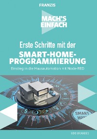 Cover Mach's einfach: Erste Schritte mit der Smart-Home-Programmierung