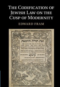 Cover Codification of Jewish Law on the Cusp of Modernity