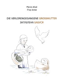 Cover Die verlorengegangene Grossmutter (in Deutsch-Ukrainisch)