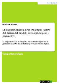 Cover La adquisición de la primera lengua dentro del marco del modelo de los principios y parámetros