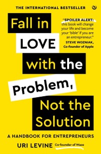 Cover Fall in Love with the Problem, Not the Solution