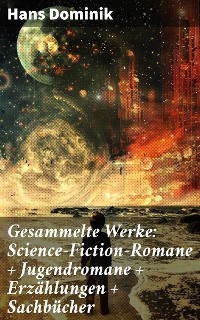 Cover Gesammelte Werke: Science-Fiction-Romane + Jugendromane + Erzählungen + Sachbücher