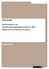 Cover Problematik von Meistbegünstigungsklauseln in BITs (Bilateral Investment Treaties)