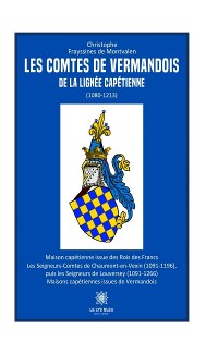 Cover Les comtes de Vermandois de la lignée capétienne (1080–1213)