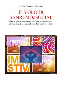 Cover Il volo di Sanremo ♪ social. Sogni di giovani tra Sanremo, Instagram, Summer Festival e  Eurovision, da Mengoni a Lazza, dai Maneskin a Ultimo