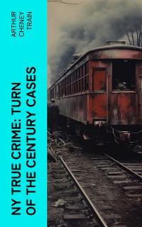 Cover NY True Crime: Turn of the Century Cases