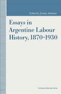 Cover Essays in Argentine Labour History, 1870-1930