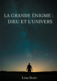 Cover La grande énigme : Dieu et l'univers