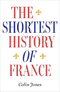 Cover The Shortest History of France