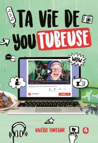 Cover Ta vie de youtubeuse, tome 4