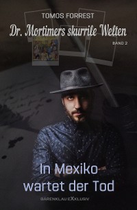 Cover Dr. Mortimers skurrile Welten – Band 2: In Mexiko wartet der Tod