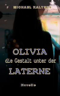 Cover Olivia - die Gestalt unter der Laterne