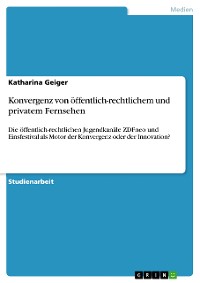 Cover Konvergenz von öffentlich-rechtlichem und privatem Fernsehen