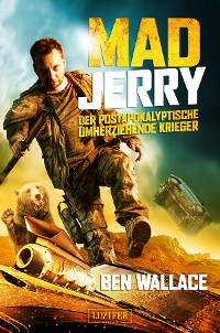 Cover MAD JERRY - der postapokalyptische umherziehende Krieger