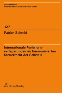 Cover Internationale Funktionsverlagerungen im harmonisierten Steuerrecht der Schweiz