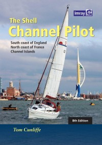 Cover The Shell Channel Pilot : South coast of England, the North coast of France and the Channel Islands