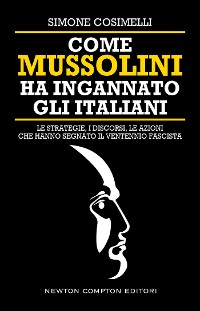 Cover Come Mussolini ha ingannato gli Italiani