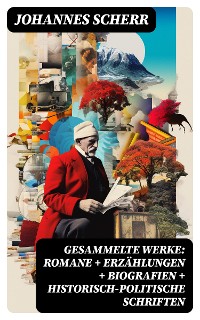 Cover Gesammelte Werke: Romane + Erzählungen + Biografien + Historisch-politische Schriften