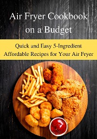 Cover Air Fryer Cookbook on a Budget