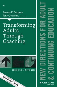 Cover Transforming Adults Through Coaching: New Directions for Adult and Continuing Education, Number 148