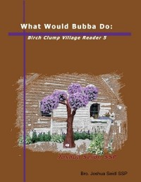 Cover What Would Bubba Do: Birch Clump Village Reader 5