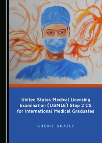 Cover United States Medical Licensing Examination (USMLE) Step 2 CS for International Medical Graduates