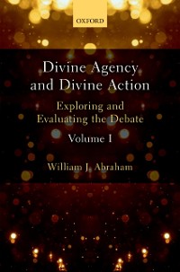 Cover Divine Agency and Divine Action, Volume I