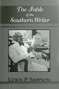 Cover The Fable of the Southern Writer
