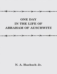 Cover One Day In the Life of Abraham of Auschwitz